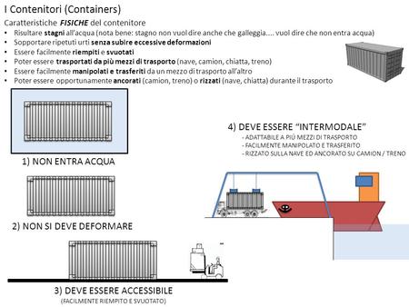 I Contenitori (Containers) Caratteristiche FISICHE del contenitore Risultare stagni all’acqua (nota bene: stagno non vuol dire anche che galleggia....