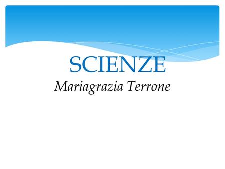 SSCIENZE Mariagrazia Terrone. Le spezie, le loro proprietà e la loro origine Le erbe aromatiche e la loro origine.
