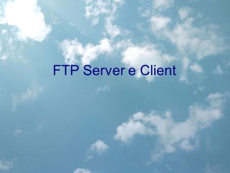 FTP Server e Client. Luigi Santangelo Il protocollo FTP (1/3) Il File Transfer Protocol (FTP) (protocollo di trasferimento.