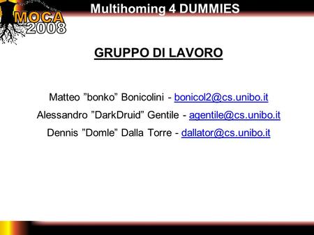 Multihoming 4 DUMMIES GRUPPO DI LAVORO Matteo ”bonko” Bonicolini - Alessandro ”DarkDruid” Gentile -