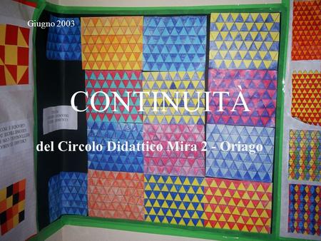 Giugno 2003 CONTINUITÀ del Circolo Didattico Mira 2 - Oriago.