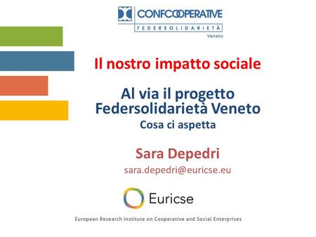 Il nostro impatto sociale Al via il progetto Federsolidarietà Veneto Cosa ci aspetta Sara Depedri