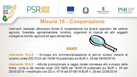 Perugia, 22 luglio 2016 INFO DAY BANDI PSR 2014-2020 Dott.ssa Angela Terenzi Misura 16 - Cooperazione Interventi realizzati attraverso forme di cooperazione.