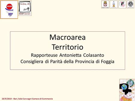 23/5/2015 - Bari, Sala Convegni Camera di Commercio Macroarea Territorio Rapporteuse Antonietta Colasanto Consigliera di Parità della Provincia di Foggia.