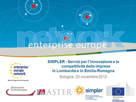 SIMPLER - Servizi per l’innovazione e la competitività delle imprese in Lombardia e in Emilia-Romagna Bologna, 23 novembre 2012.