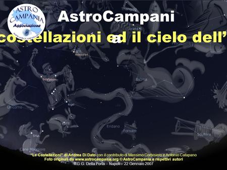 Le costellazioni ed il cielo dell’Inverno AstroCampani a “Le Costellazioni” di Andrea Di Dato con il contributo di Massimo Corbisiero e Antonio Catapano.