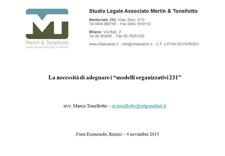 Studio Legale Associato Merlin & Tonellotto Monteviale (VI): Viale Zileri, 4/13 Tel 0444.960790 - Fax 0444.1510112 Milano: Via Bigli, 2 Tel 02.303049 -