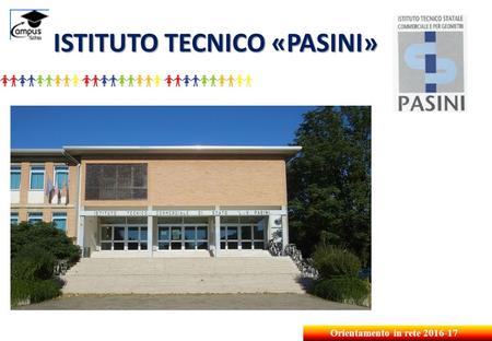 Orientamento in rete 2016-17 ISTITUTO TECNICO «PASINI» LOGO.