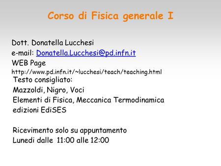 Corso di Fisica generale I Dott. Donatella Lucchesi   WEB Page