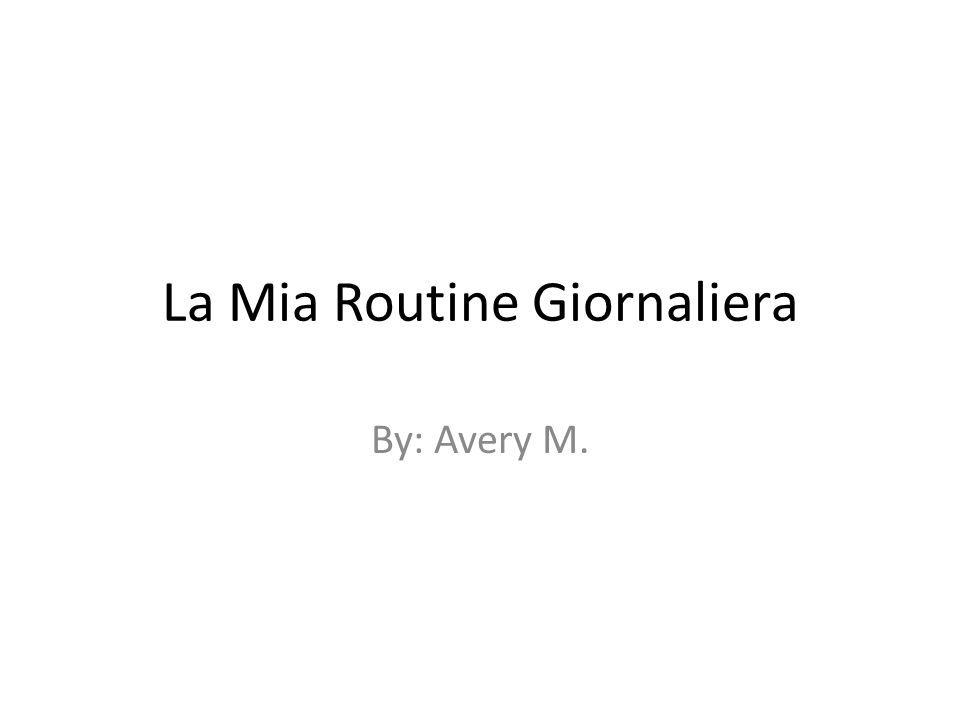 La Mia Routine Giornaliera - ppt scaricare