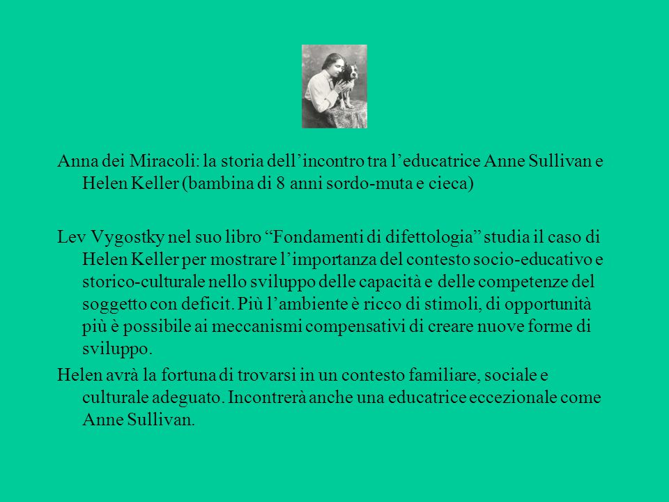 anna dei miracoli la storia dell incontro tra l educatrice anne sullivan e helen keller bambina di 8 anni sordo muta e cieca lev vygostky nel suo libro ppt video online scaricare