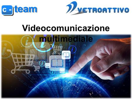 Videocomunicazione multimediale. Chi siamo C-team opera in italia dal 1996. La nostra mission: marketing e promozione commerciale di prodotti e servizi.