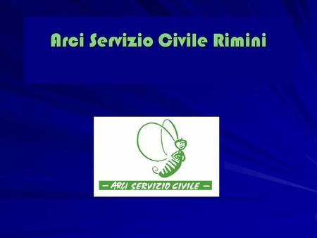 Arci Servizio Civile Rimini. La mission di Arci Servizio Civile Promozione dei valori della pace, della nonviolenza, dell’obiezione di coscienza al servizio.