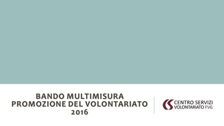 BANDO MULTIMISURA PROMOZIONE DEL VOLONTARIATO 2016.