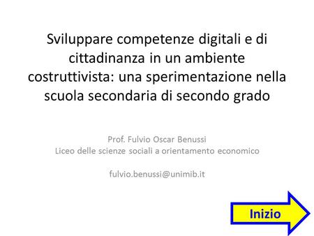 Sviluppare competenze digitali e di cittadinanza in un ambiente costruttivista: una sperimentazione nella scuola secondaria di secondo grado Prof. Fulvio.