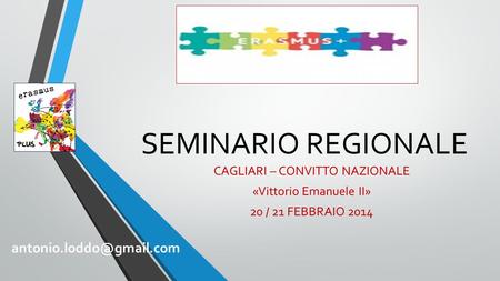 SEMINARIO REGIONALE CAGLIARI – CONVITTO NAZIONALE «Vittorio Emanuele II» 20 / 21 FEBBRAIO 2014