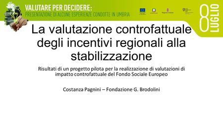 La valutazione controfattuale degli incentivi regionali alla stabilizzazione Risultati di un progetto pilota per la realizzazione di valutazioni di impatto.