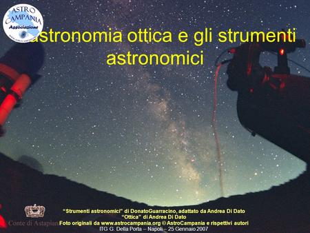 L'astronomia ottica e gli strumenti astronomici “Strumenti astronomici” di DonatoGuarracino, adattato da Andrea Di Dato “Ottica” di Andrea Di Dato Foto.