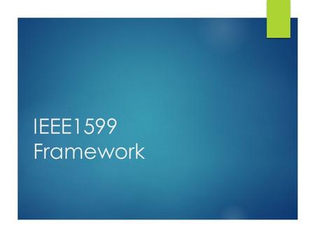 IEEE1599 Framework. IEEE1599 Framework: cos’è?  E’ un insieme di strumenti che consentono di svolgere diverse operazioni su documenti codificati nel.