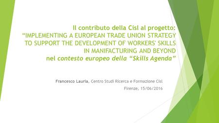 Il contributo della Cisl al progetto: “IMPLEMENTING A EUROPEAN TRADE UNION STRATEGY TO SUPPORT THE DEVELOPMENT OF WORKERS' SKILLS IN MANIFACTURING AND.