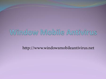 Window Mobile Antivirus  Perché abbiamo bisogno di antivirus per Windows Mobile?
