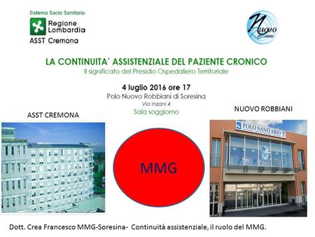ASST CREMONA NUOVO ROBBIANI Dott. Crea Francesco MMG-Soresina- Continuità assistenziale, il ruolo del MMG.