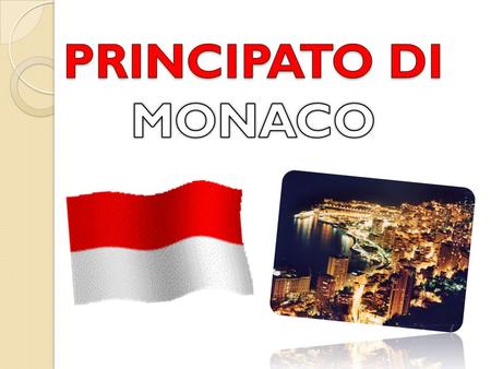 Il Principato di Monaco è uno dei più piccoli stati del mondo, superando di poco l’estensione di Città del Vaticano. Il territorio si affaccia sul Mediterraneo,