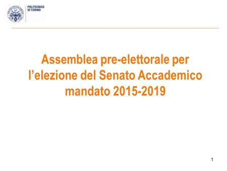 1 Assemblea pre-elettorale per l’elezione del Senato Accademico mandato 2015-2019.