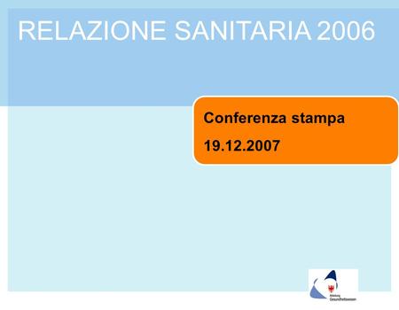 RELAZIONE SANITARIA 2006 Conferenza stampa 19.12.2007.