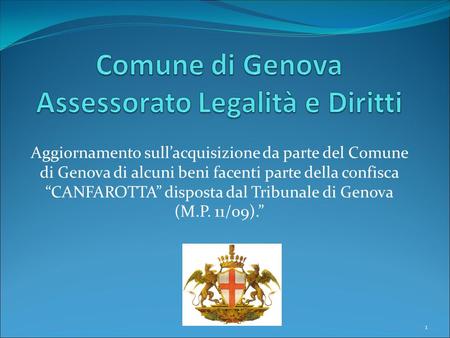 Aggiornamento sull’acquisizione da parte del Comune di Genova di alcuni beni facenti parte della confisca “CANFAROTTA” disposta dal Tribunale di Genova.