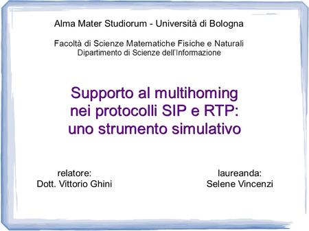 Alma Mater Studiorum - Università di Bologna Facoltà di Scienze Matematiche Fisiche e Naturali Dipartimento di Scienze dell’Informazione Supporto al multihoming.