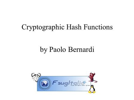 Cryptographic Hash Functions by Paolo Bernardi. Cosa sono? y = h(x) N → numero di possibili input M → numero di possibili output N >> M (di solito almeno.