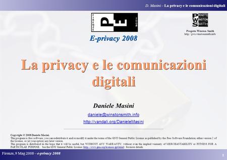 D. Masini – La privacy e le comunicazioni digitali Firenze, 9 Mag 2008 – e-privacy 2008 1 La privacy e le comunicazioni digitali Daniele Masini