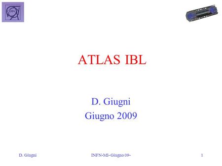 D. GiugniINFN-MI- Giugno 09-1 ATLAS IBL D. Giugni Giugno 2009.