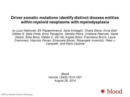 Driver somatic mutations identify distinct disease entities within myeloid neoplasms with myelodysplasia by Luca Malcovati, Elli Papaemmanuil, Ilaria Ambaglio,