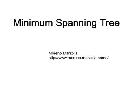 Minimum Spanning Tree Moreno Marzolla