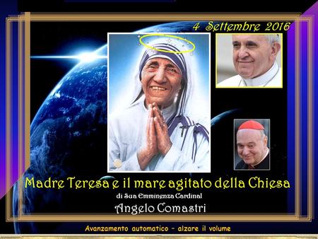 . Avanzamento automatico – alzare il volume Madre Teresa e il mare agitato della Chiesa di Sua Emminenza Cardinal Angelo Comastri 4 Settembre 2016.
