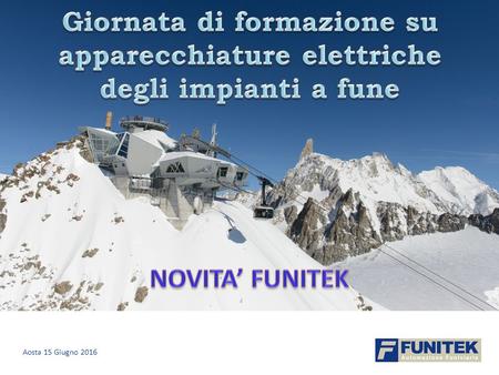 Aosta 15 Giugno 2016. 2 Novità Funitek Help e schemi navigabili  nel sistema di supervisione si sceglie la pagina “F2 ALLARMI”,  si visualizzano delle.