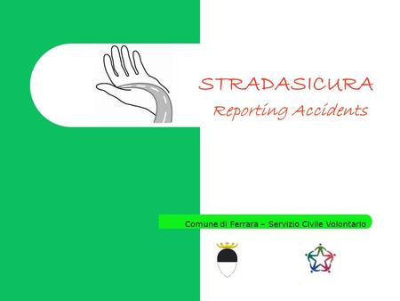 STRADASICURA Reporting Accidents Comune di Ferrara – Servizio Civile Volontario.