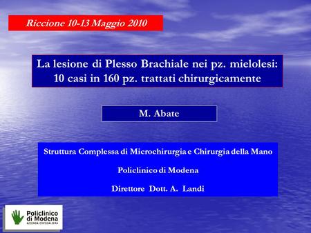 La lesione di Plesso Brachiale nei pz. mielolesi: 10 casi in 160 pz. trattati chirurgicamente M. Abate Struttura Complessa di Microchirurgia e Chirurgia.