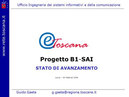 Ufficio Ingegneria dei sistemi informativi e della comunicazione Guido Progetto B1-SAI STATO DI AVANZAMENTO Lucca – 26.