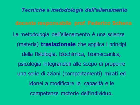 La metodologia dell’allenamento è una scienza (materia) traslazionale che applica i principi della fisiologia, biochimica, biomeccanica, psicologia integrandoli.