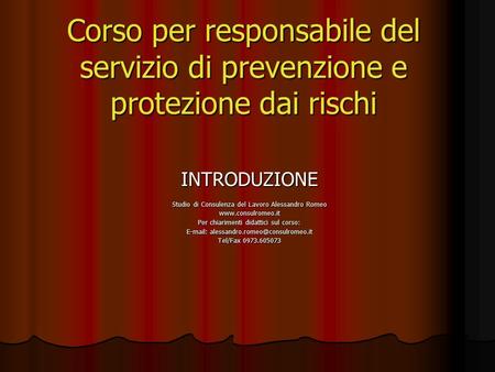 Corso per responsabile del servizio di prevenzione e protezione dai rischi INTRODUZIONE Studio di Consulenza del Lavoro Alessandro Romeo