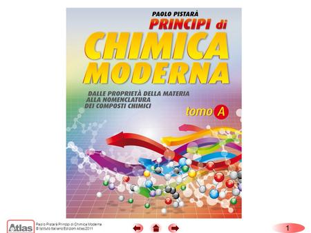 Paolo Pistarà Principi di Chimica Moderna © Istituto Italiano Edizioni Atlas 2011 Copertina 1.