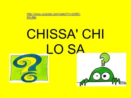 CHISSA' CHI LO SA  MiL98s.