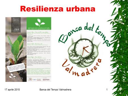 Resilienza urbana 17 aprile 2015Banca del Tempo Valmadrera1.