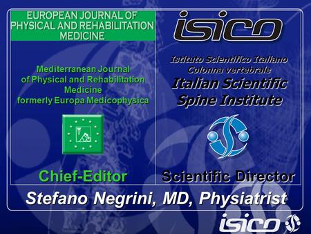 Stefano Negrini, MD, Physiatrist Chief-Editor Mediterranean Journal of Physical and Rehabilitation Medicine formerly Europa Medicophysica Istituto Scientifico.