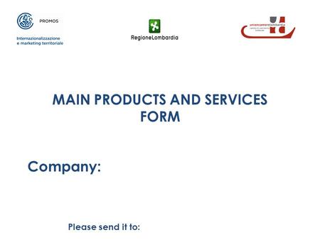 MAIN PRODUCTS AND SERVICES FORM Company: Please send it to: