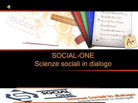 SOCIAL-ONE Scienze sociali in dialogo. Chi siamo Siamo un gruppo internazionale di sociologi e studiosi del servizio sociale che vuole portare avanti.