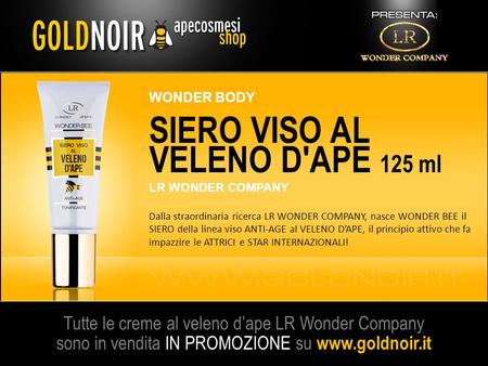 Tutte le creme al veleno d’ape LR Wonder Company sono in vendita IN PROMOZIONE su  WONDER BODY SIERO VISO AL VELENO D'APE 125 ml LR WONDER.